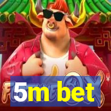 5m bet