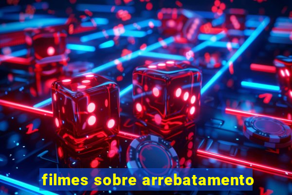 filmes sobre arrebatamento