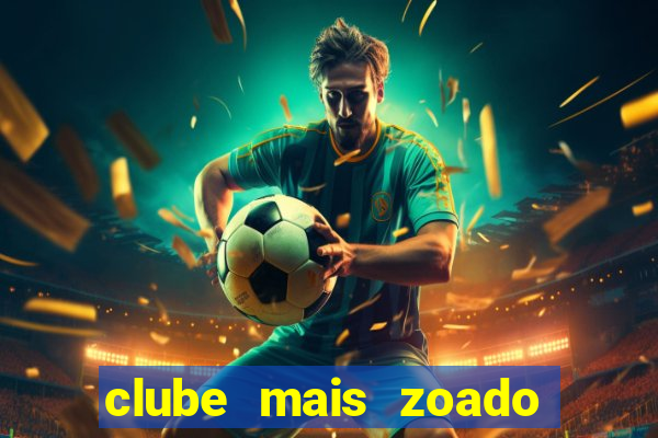 clube mais zoado do mundo