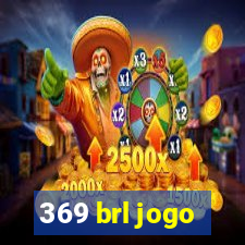 369 brl jogo