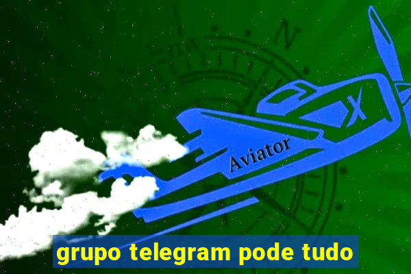 grupo telegram pode tudo