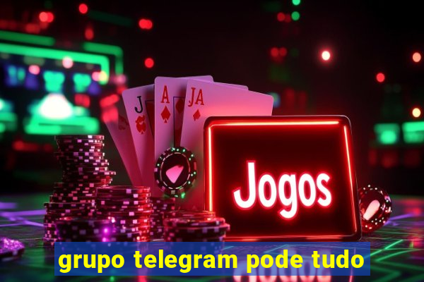 grupo telegram pode tudo