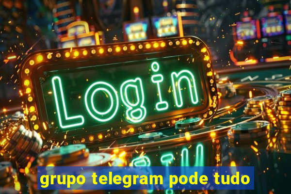 grupo telegram pode tudo