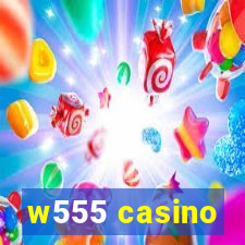 w555 casino