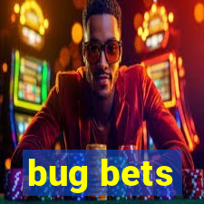 bug bets