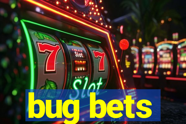 bug bets