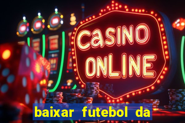 baixar futebol da hora 3.7 atualizado