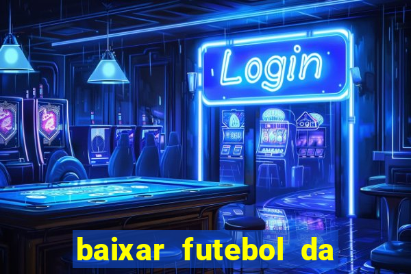 baixar futebol da hora 3.7 atualizado