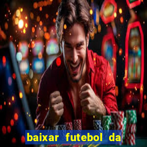 baixar futebol da hora 3.7 atualizado