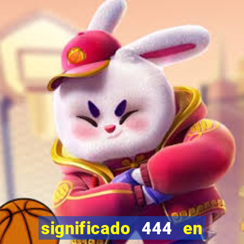 significado 444 en lo espiritual