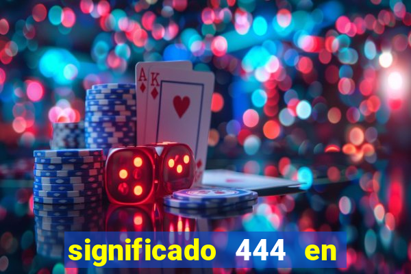 significado 444 en lo espiritual