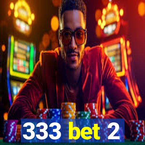 333 bet 2