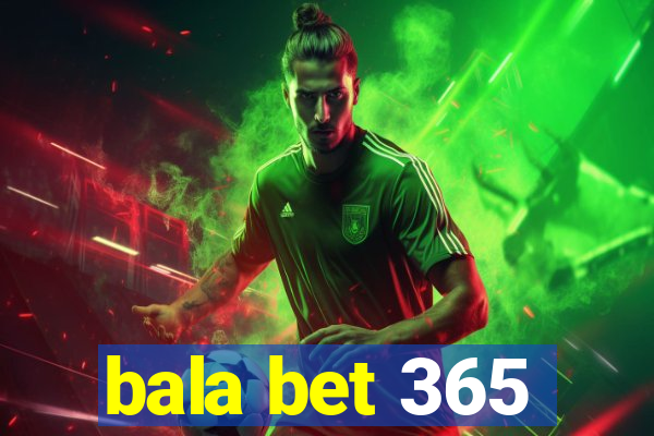 bala bet 365