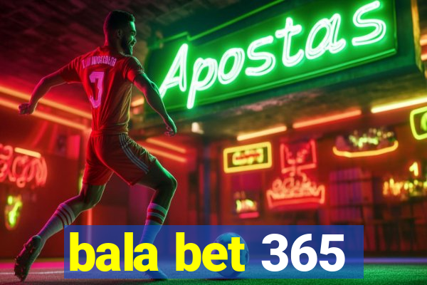 bala bet 365