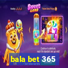 bala bet 365