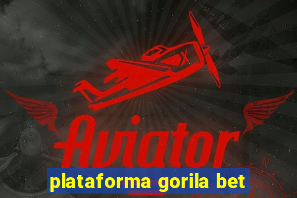 plataforma gorila bet