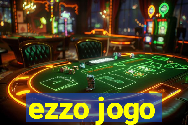 ezzo jogo