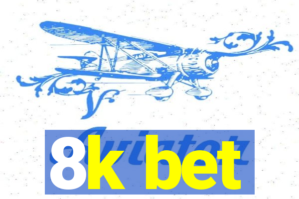 8k bet