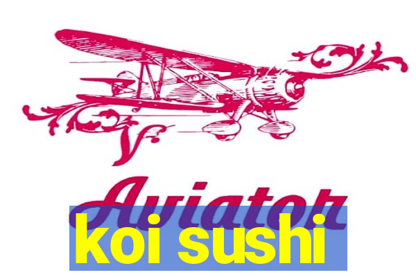 koi sushi