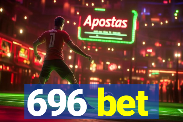 696 bet