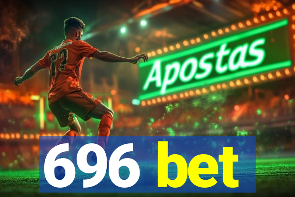 696 bet