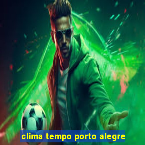 clima tempo porto alegre