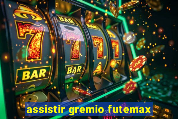 assistir gremio futemax