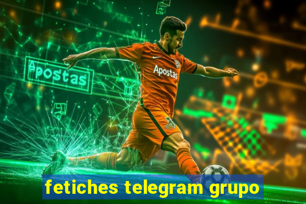 fetiches telegram grupo