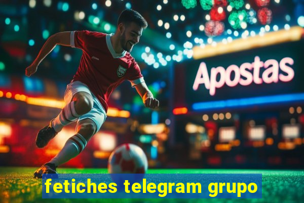 fetiches telegram grupo