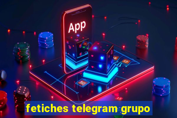 fetiches telegram grupo