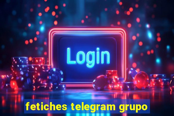 fetiches telegram grupo