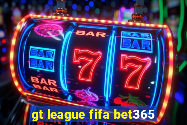 gt league fifa bet365