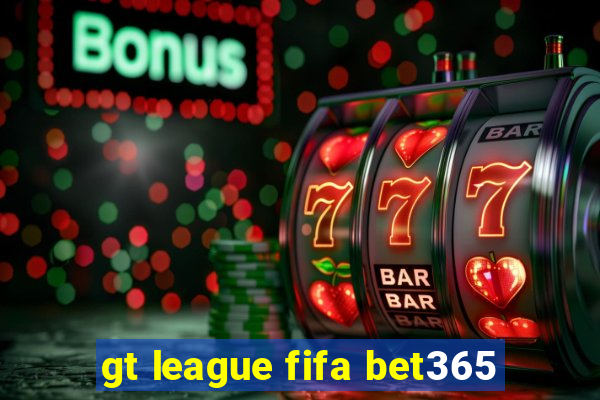 gt league fifa bet365