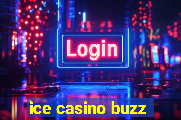 ice casino buzz