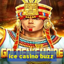 ice casino buzz