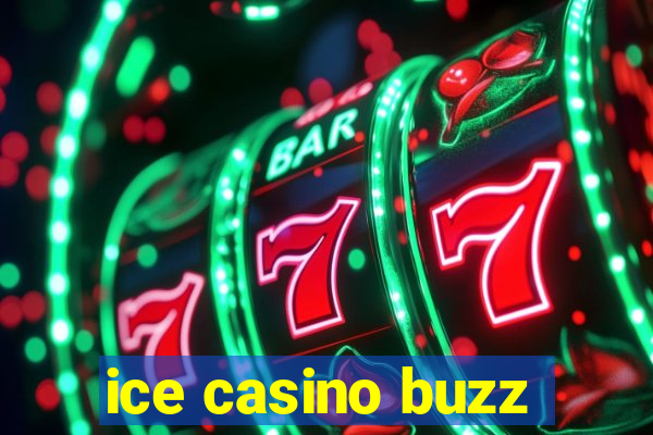 ice casino buzz