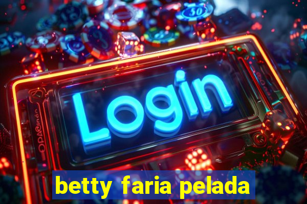 betty faria pelada