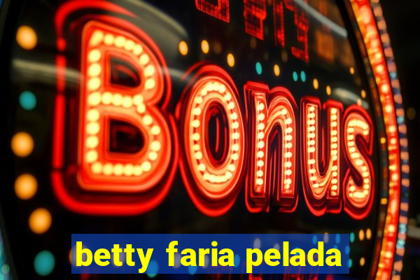 betty faria pelada