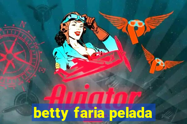 betty faria pelada