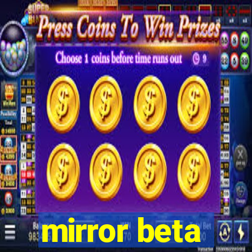 mirror beta