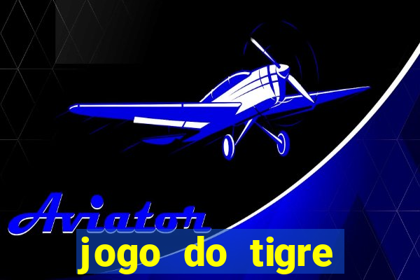 jogo do tigre plataforma nova