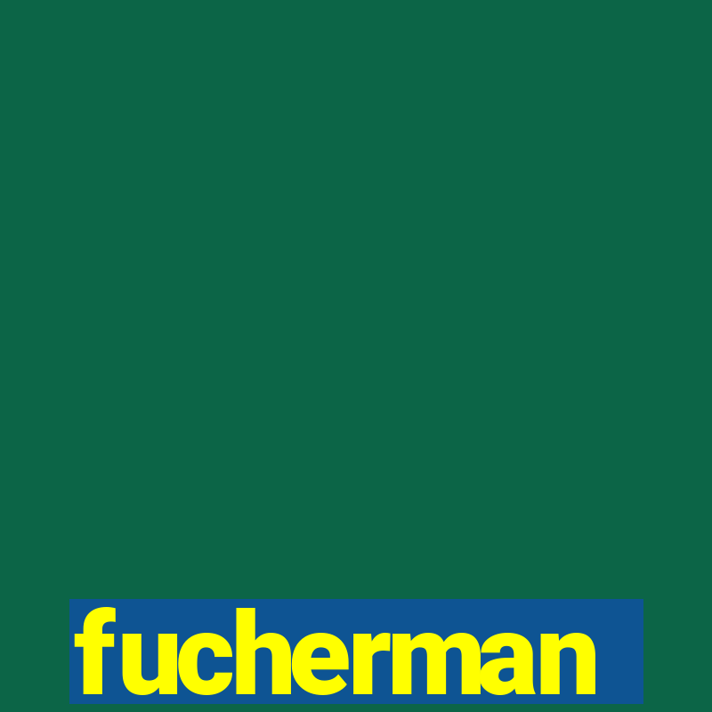 fucherman