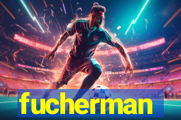 fucherman