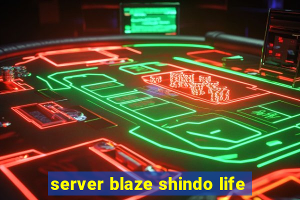 server blaze shindo life