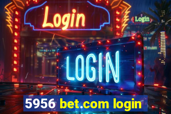 5956 bet.com login