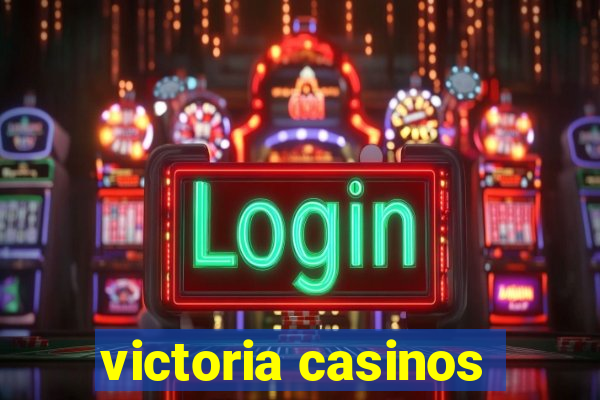 victoria casinos