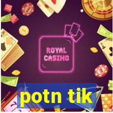 potn tik