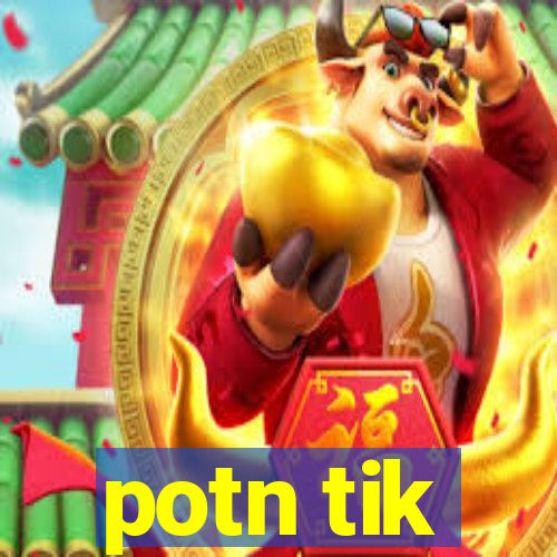 potn tik