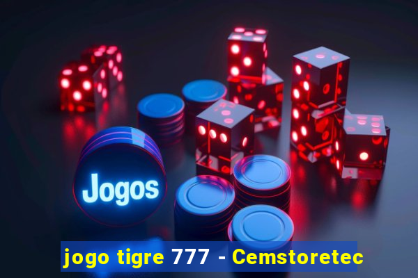 jogo tigre 777 - Cemstoretec