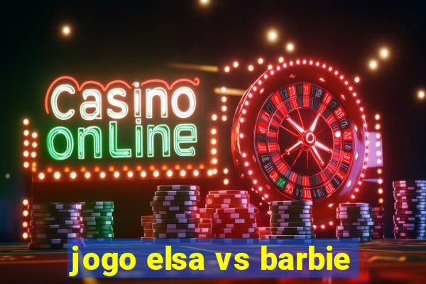 jogo elsa vs barbie